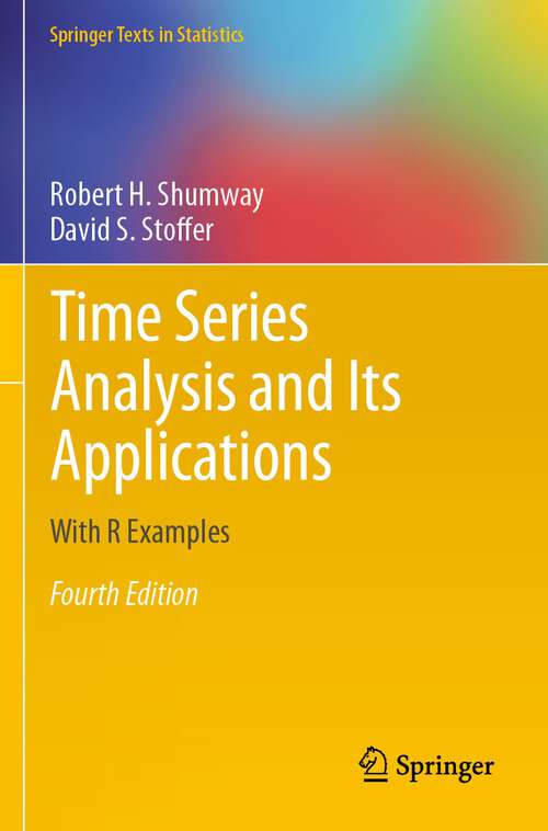 Book cover of Time Series Analysis and Its Applications: With R Examples (4th ed. 2017) (Springer Texts in Statistics)