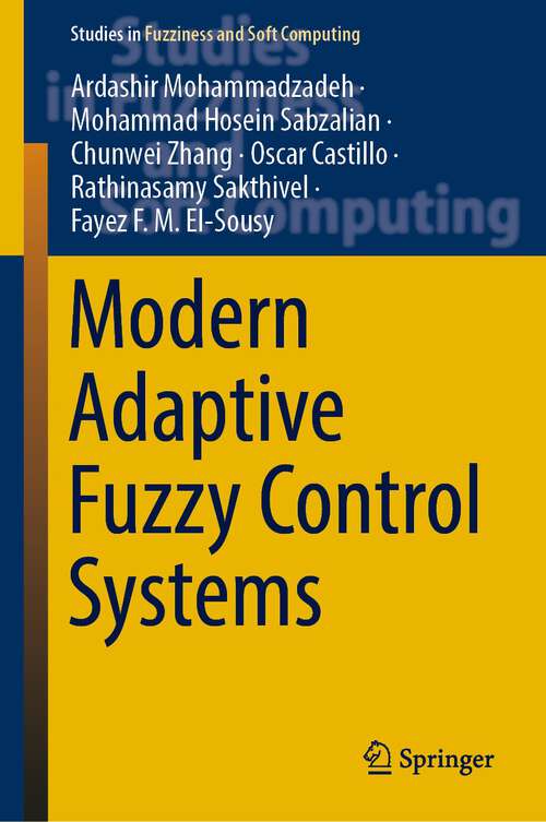 Modern Adaptive Fuzzy Control Systems (Studies in Fuzziness and Soft Computing #421)