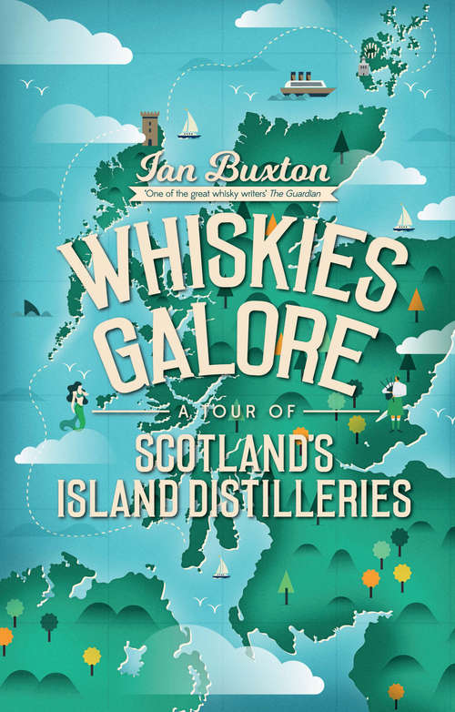 Whiskies Galore: A Tour of Scotland's Island Distilleries