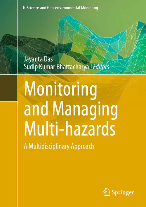 Book cover of Monitoring and Managing Multi-hazards: A Multidisciplinary Approach (1st ed. 2023) (GIScience and Geo-environmental Modelling)