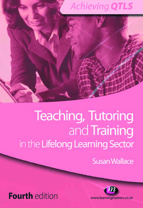Teaching, Tutoring and Training in the Lifelong Learning Sector (Achieving Qtls Ser.)