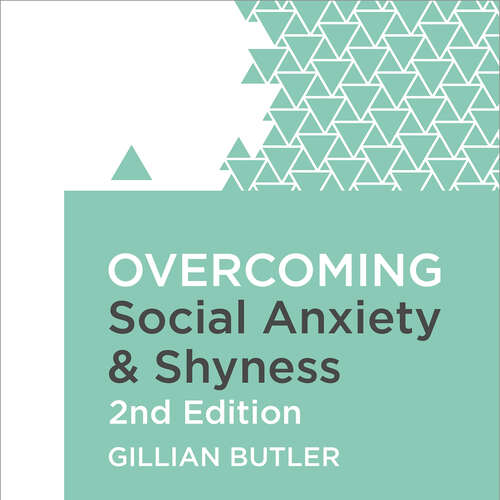 Overcoming Social Anxiety and Shyness, 2nd Edition: A self-help guide using cognitive behavioural techniques (Overcoming Books)
