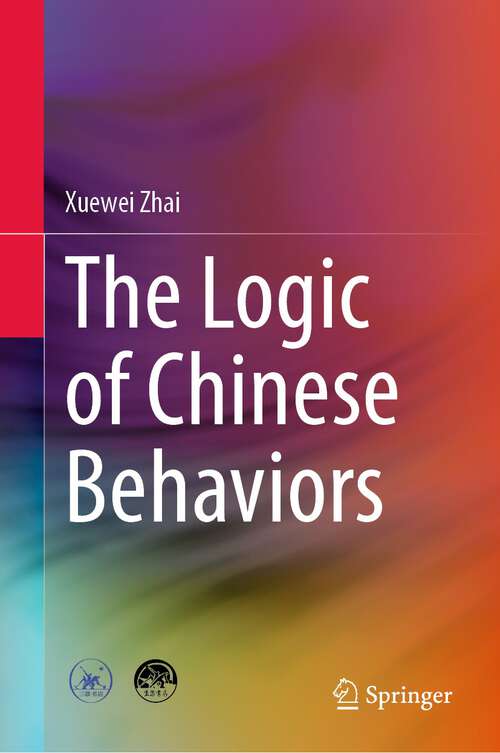 Book cover of The Logic of Chinese Behaviors (1st ed. 2022)