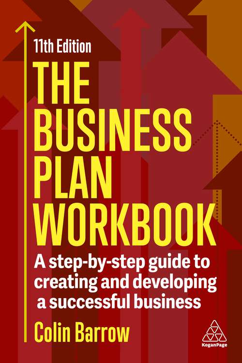 Book cover of The Business Plan Workbook: A Step-By-Step Guide to Creating and Developing a Successful Business (11)
