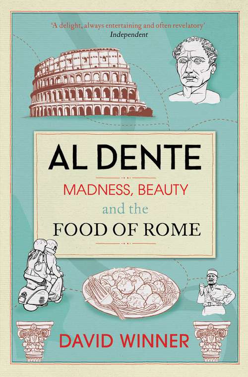 Book cover of Al Dente: Madness, Beauty and the Food of Rome
