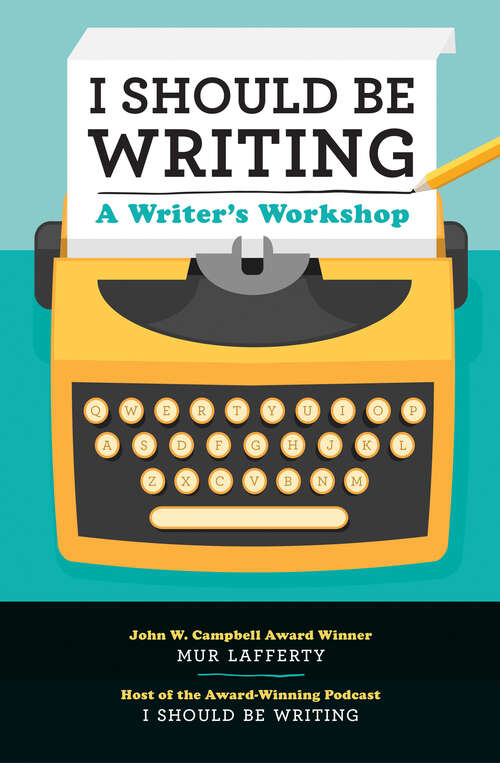 Book cover of I Should Be Writing: A Writer's Workshop