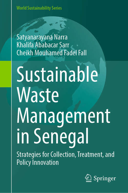 Book cover of Sustainable Waste Management in Senegal: Strategies for Collection, Treatment, and Policy Innovation (World Sustainability Series)
