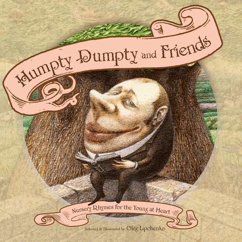 Book cover of Humpty Dumpty and Friends: Nursery Rhymes for the Young at Heart