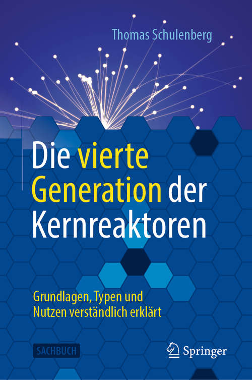 Book cover of Die vierte Generation der Kernreaktoren: Grundlagen, Typen und Nutzen verständlich erklärt (1. Aufl. 2020)