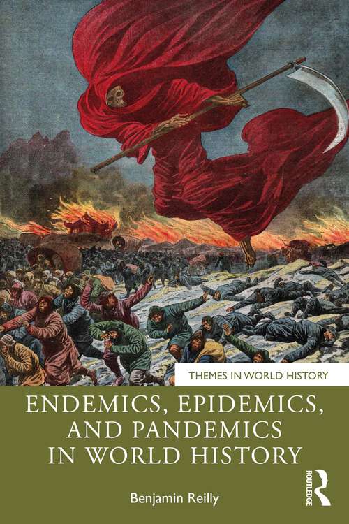 Book cover of Endemics, Epidemics, and Pandemics in World History (1) (Themes in World History)