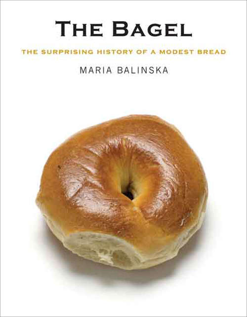 Book cover of The Bagel: The Surprising History of a Modest Bread