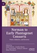 Norman to Early Plantagenet Consorts: Power, Influence, and Dynasty (Queenship and Power)