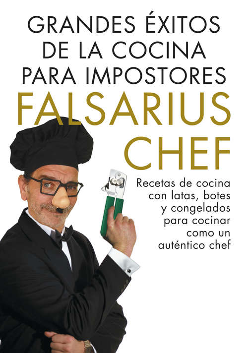 Book cover of Grandes éxitos de la cocina para impostores: Recetas de cocina con latas y congelados para cocinar como un verdadero chef