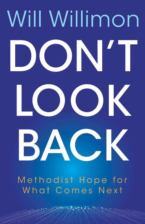 Book cover of Don't Look Back: Methodist Hope for What Comes Next