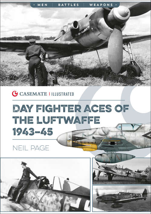 Book cover of Day Fighter Aces of the Luftwaffe 1943–45 (Casemate Illustrated: Cis0018)