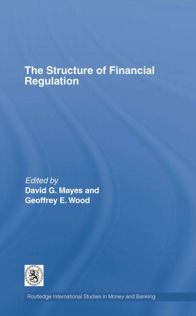 Book cover of The Structure of Financial Regulation (Routledge International Studies in Money and Banking)