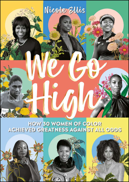 Book cover of We Go High: How 30 Women of Colour Achieved Greatness against all Odds