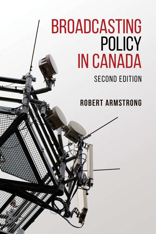 Broadcasting Policy in Canada, Second Edition