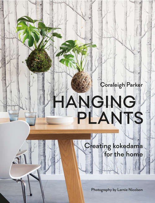 Book cover of Hanging Plants: Creating Kokedama for the Home