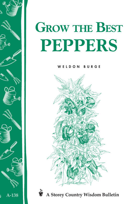 Book cover of Grow the Best Peppers: Storey's Country Wisdom Bulletin A-138 (Storey Country Wisdom Bulletin Ser.)