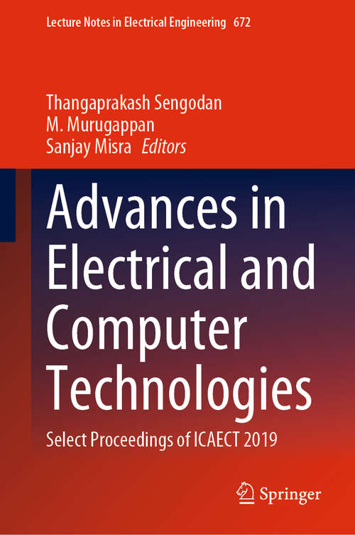 Advances in Electrical and Computer Technologies: Select Proceedings of ICAECT 2019 (Lecture Notes in Electrical Engineering #672)