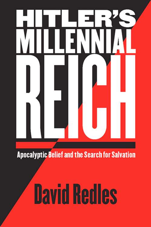 Book cover of Hitler's Millennial Reich: Apocalyptic Belief and the Search for Salvation