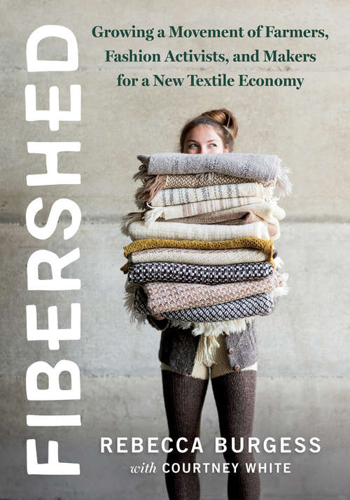 Book cover of Fibershed: The Growing Movement For A New System Of Local Clothing Production And Slow Fashion