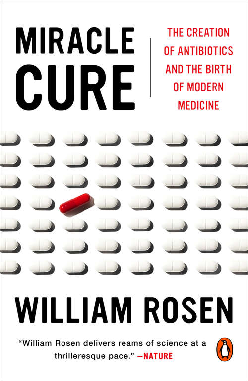 Book cover of Miracle Cure: The Creation of Antibiotics and the Birth of Modern Medicine