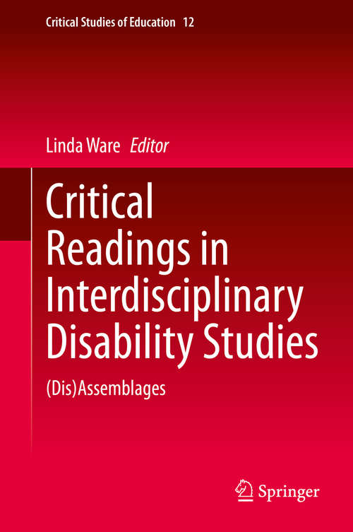 Critical Readings in Interdisciplinary Disability Studies: (Dis)Assemblages (Critical Studies of Education #12)
