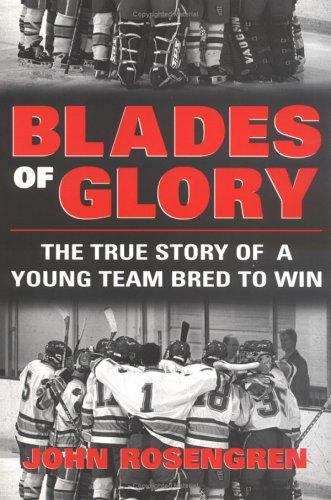 Book cover of Blades of Glory: The True Story of a Young Team Bred to Win