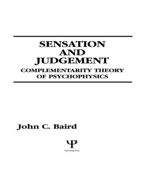 Sensation and Judgment: Complementarity Theory of Psychophysics (Scientific Psychology Series)