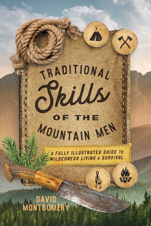 Book cover of Traditional Skills of the Mountain Men: A Fully Illustrated Guide To Wilderness Living And Survival