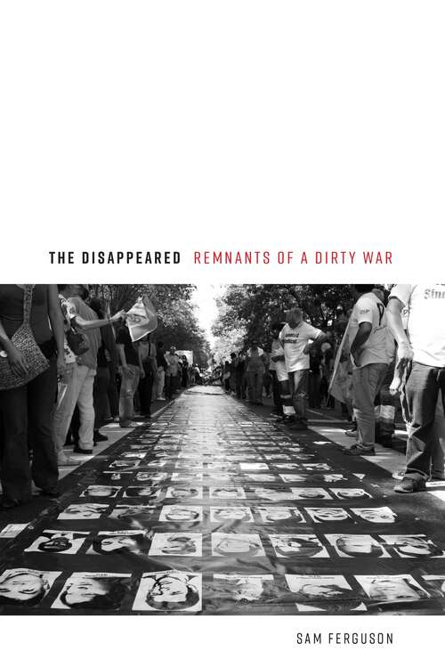 Book cover of The Disappeared: Remnants of a Dirty War