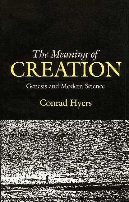 Book cover of The Meaning of Creation (Genesis and Modern Science)