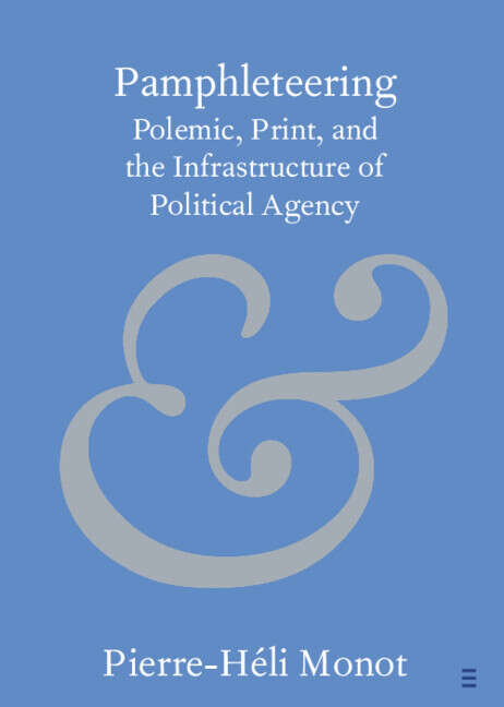 Book cover of Pamphleteering: Polemic, Print, and the Infrastructure of Political Agency (Elements in Publishing and Book Culture)