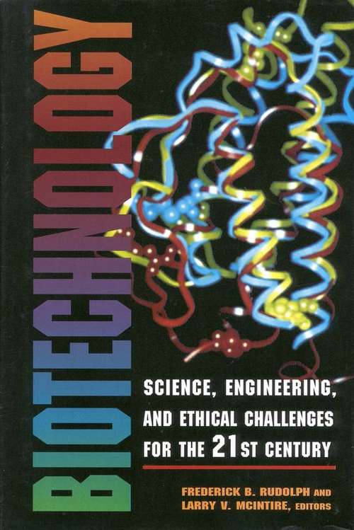 Book cover of Biotechnology: Science, Engineering, And Ethical Challenges For The Twenty-First Century
