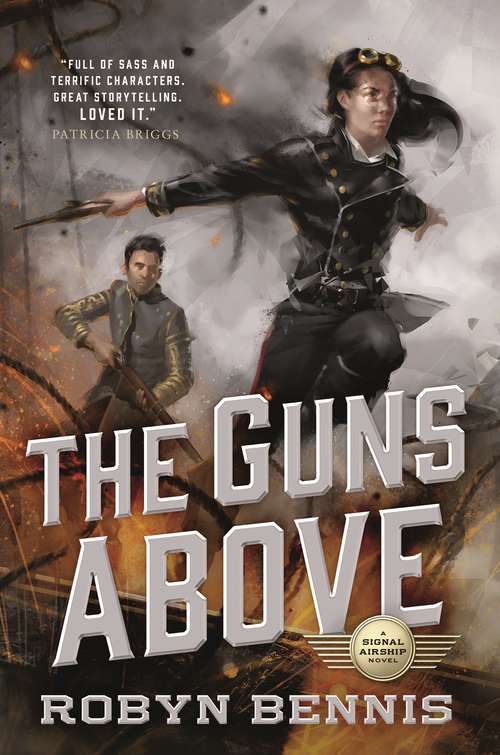The Guns Above: A Signal Airship Novel (Signal Airship #1)