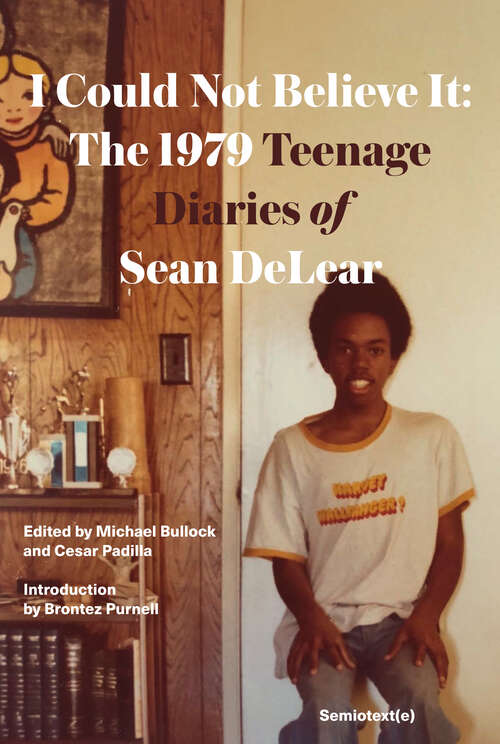 Book cover of I Could Not Believe It: The 1979 Teenage Diaries of Sean DeLear