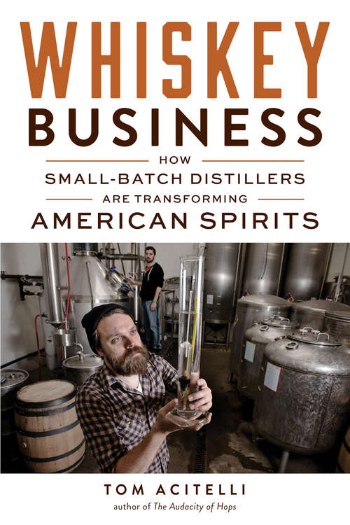 Book cover of Whiskey Business: How Small-Batch Distillers Are Transforming American Spirits