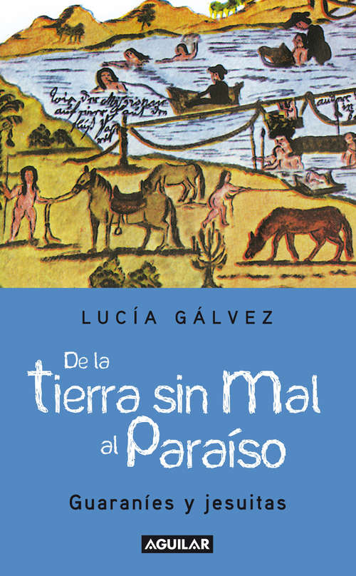 Book cover of De la tierra sin mal al paraíso: Guaraníes y jesuitas
