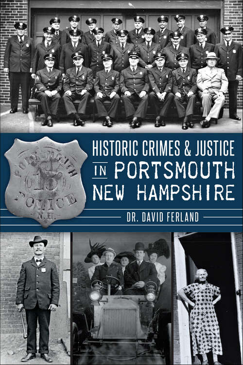Book cover of Historic Crimes & Justice in Portsmouth, New Hampshire (True Crime)