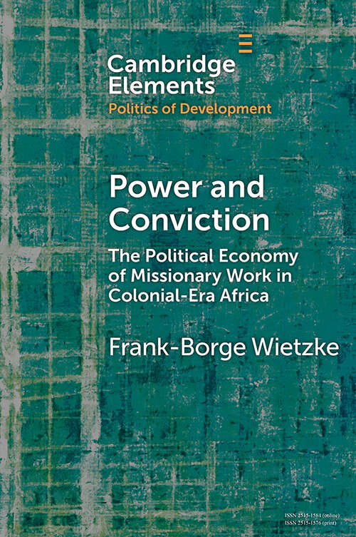 Book cover of Elements in the Politics of Development: Power and Conviction
