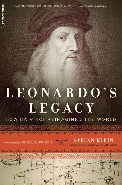 Leonardo's Legacy: How Da Vinci Reimagined the World