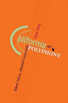 California Polyphony: Ethnic Voices, Musical Crossroads (Music in American Life)