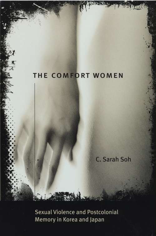 Book cover of The Comfort Women: Sexual Violence and Postcolonial Memory in Korea and Japan