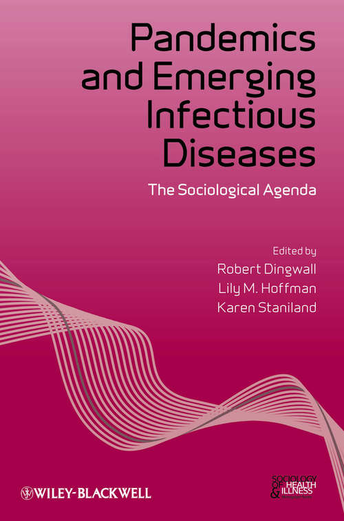 Pandemics and Emerging Infectious Diseases: The Sociological Agenda (Sociology of Health and Illness Monographs)