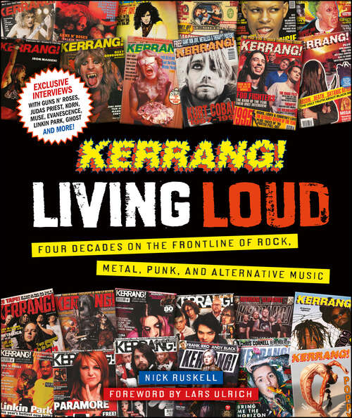 Book cover of Kerrang! Living Loud: Four Decades on the Frontline of Rock, Metal, Punk, and Alternative Music
