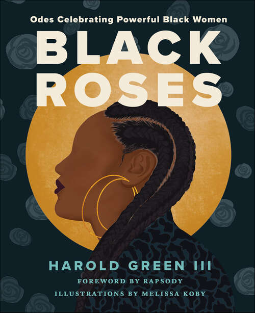 Book cover of Black Roses: Odes Celebrating Powerful Black Women