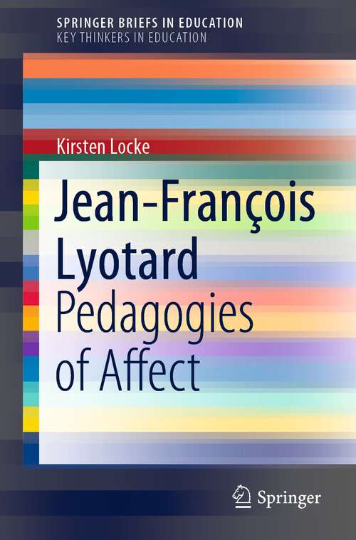 Book cover of Jean-François Lyotard: Pedagogies of Affect (1st ed. 2022) (SpringerBriefs in Education)