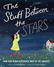 Book cover of The Stuff Between the Stars: How Vera Rubin Discovered Most Of The Universe